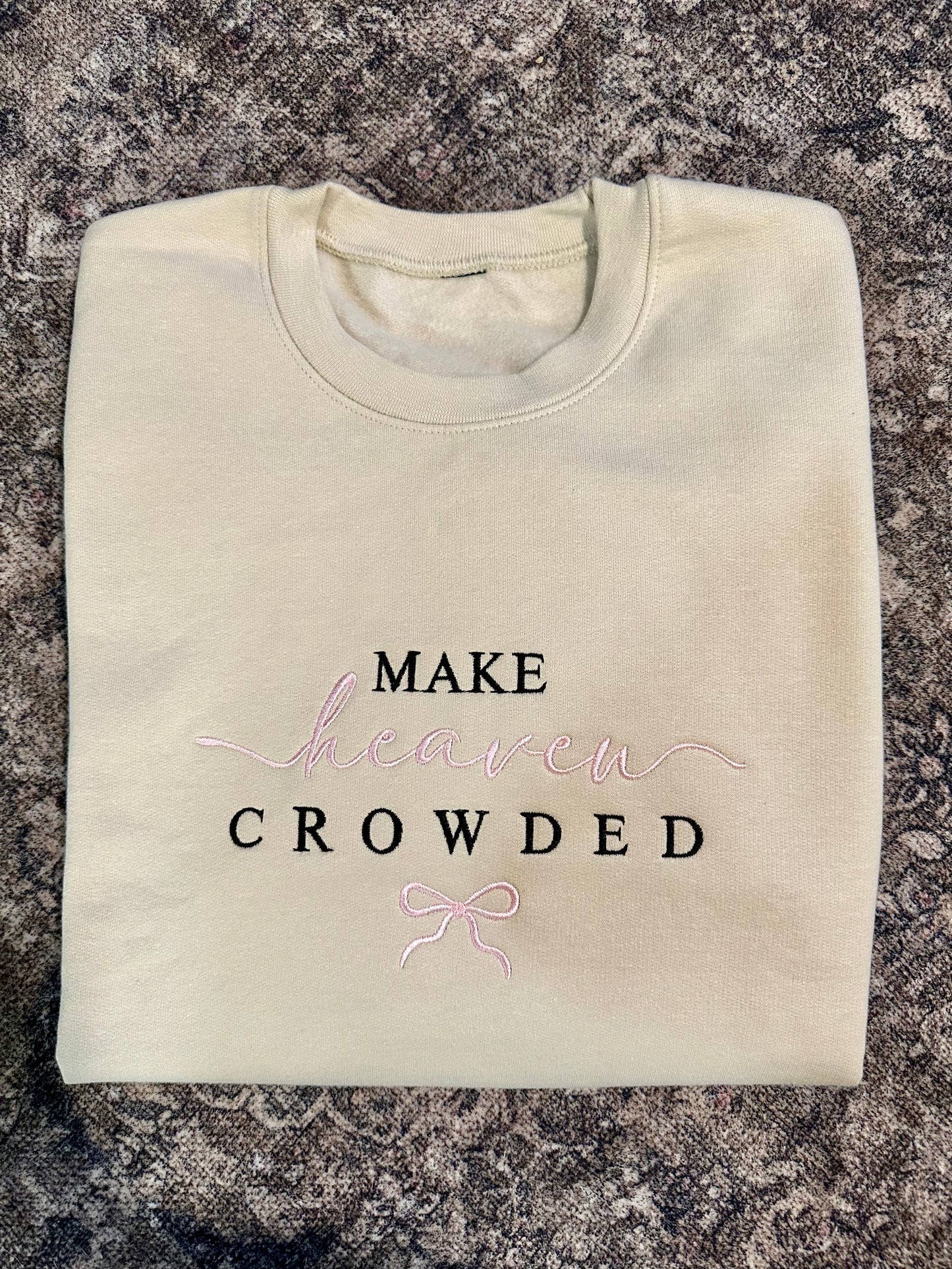 Make Heaven Crowded Crewneck